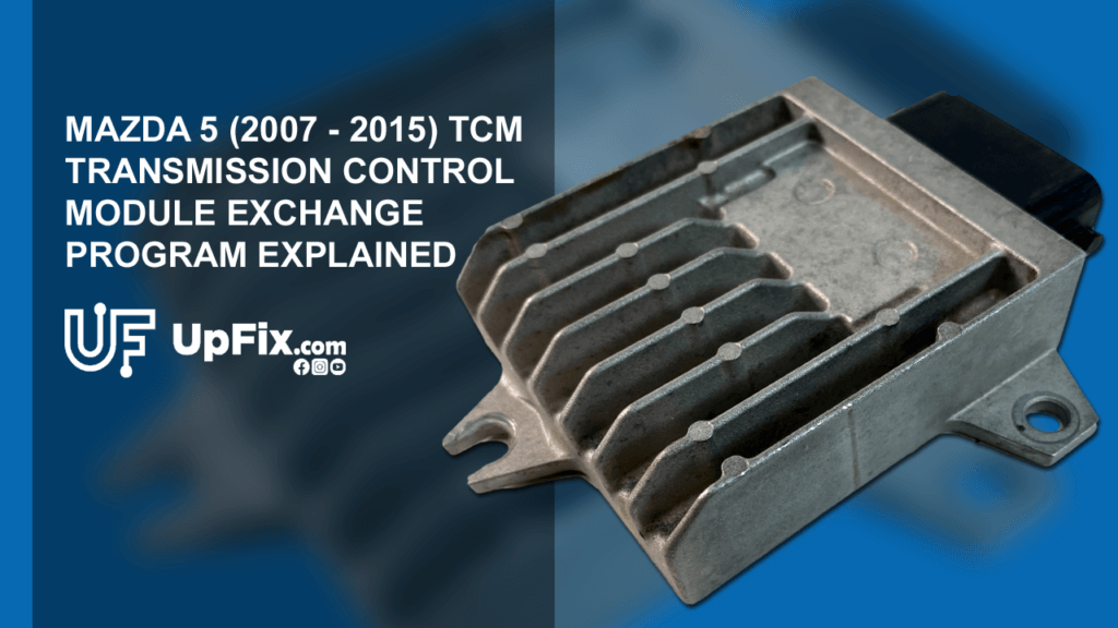 Don't replace your TCM TCU- UpFix it with our Transmission Control Module (2007-2015) Mazda 5 TCM Exchange Service Program! 